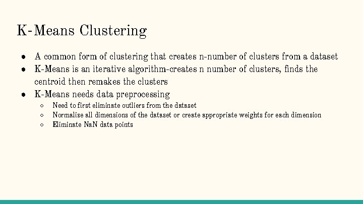 K-Means Clustering ● A common form of clustering that creates n-number of clusters from