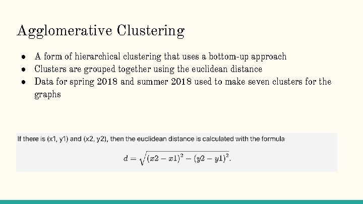 Agglomerative Clustering ● A form of hierarchical clustering that uses a bottom-up approach ●