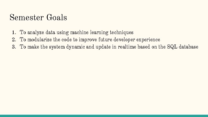 Semester Goals 1. To analyze data using machine learning techniques 2. To modularize the