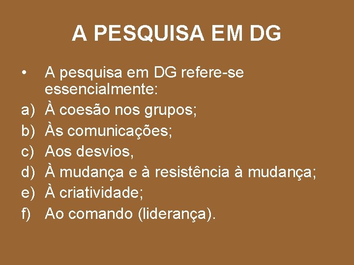 A PESQUISA EM DG • a) b) c) d) e) f) A pesquisa em