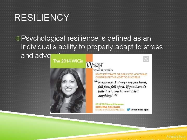 RESILIENCY Psychological resilience is defined as an individual's ability to properly adapt to stress