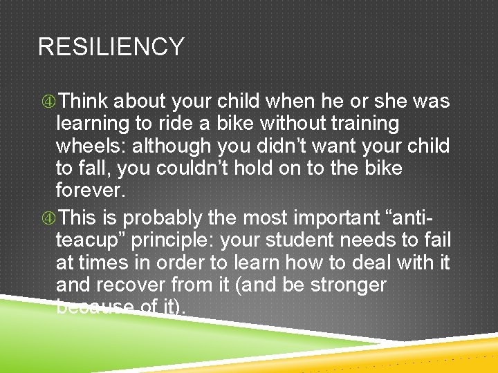 RESILIENCY Think about your child when he or she was learning to ride a