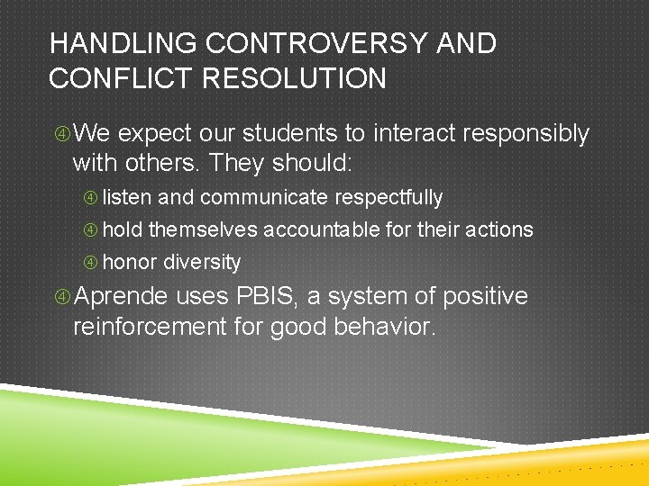 HANDLING CONTROVERSY AND CONFLICT RESOLUTION We expect our students to interact responsibly with others.