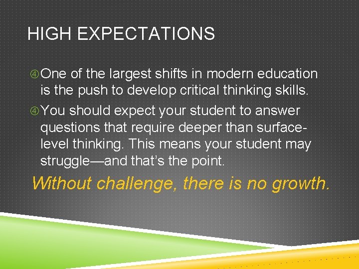 HIGH EXPECTATIONS One of the largest shifts in modern education is the push to