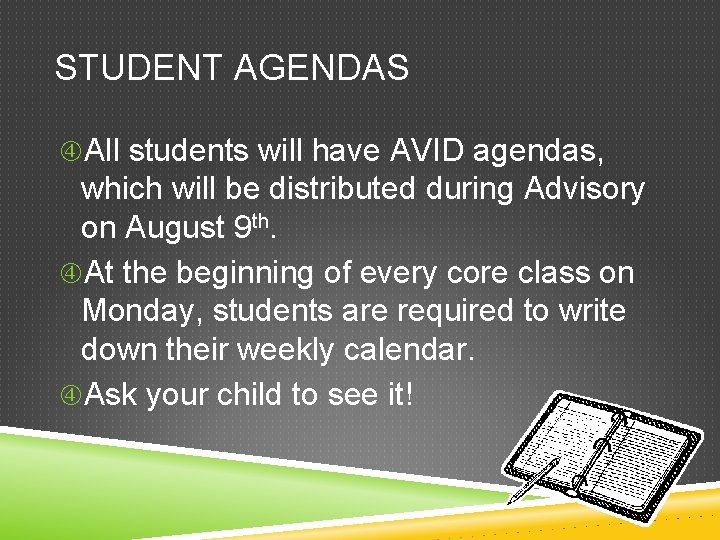 STUDENT AGENDAS All students will have AVID agendas, which will be distributed during Advisory