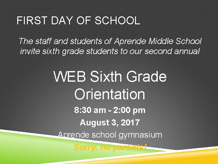 FIRST DAY OF SCHOOL The staff and students of Aprende Middle School invite sixth