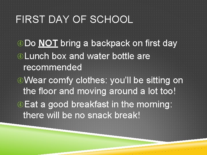 FIRST DAY OF SCHOOL Do NOT bring a backpack on first day Lunch box