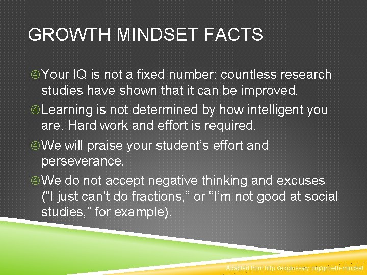 GROWTH MINDSET FACTS Your IQ is not a fixed number: countless research studies have