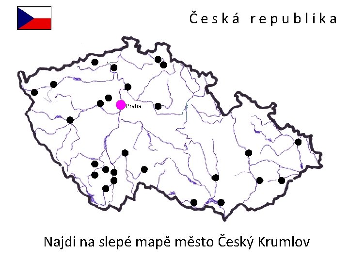 Česká republika Praha Najdi na slepé mapě město Český Krumlov 