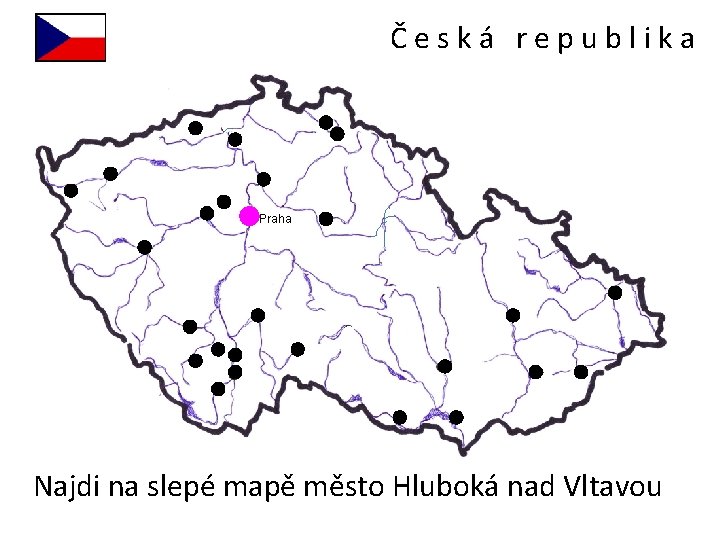 Česká republika Praha Najdi na slepé mapě město Hluboká nad Vltavou 