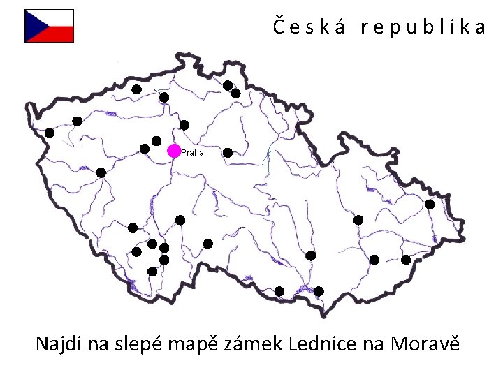 Česká republika Praha Najdi na slepé mapě zámek Lednice na Moravě 