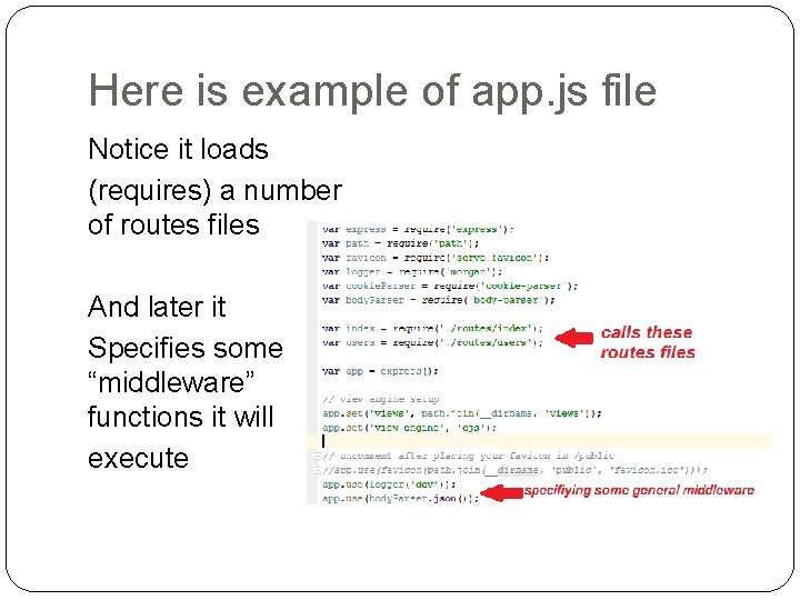 Here is example of app. js file Notice it loads (requires) a number of