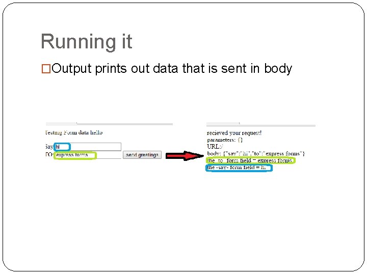 Running it �Output prints out data that is sent in body 