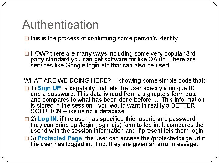 Authentication � this is the process of confirming some person's identity � HOW? there