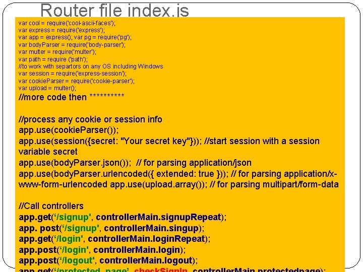 Router file index. js var cool = require('cool-ascii-faces’); var express = require('express’); var app