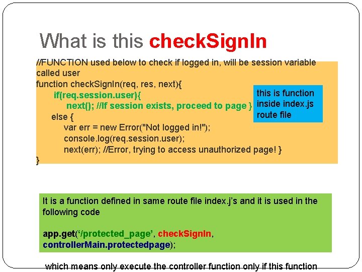 What is this check. Sign. In //FUNCTION used below to check if logged in,