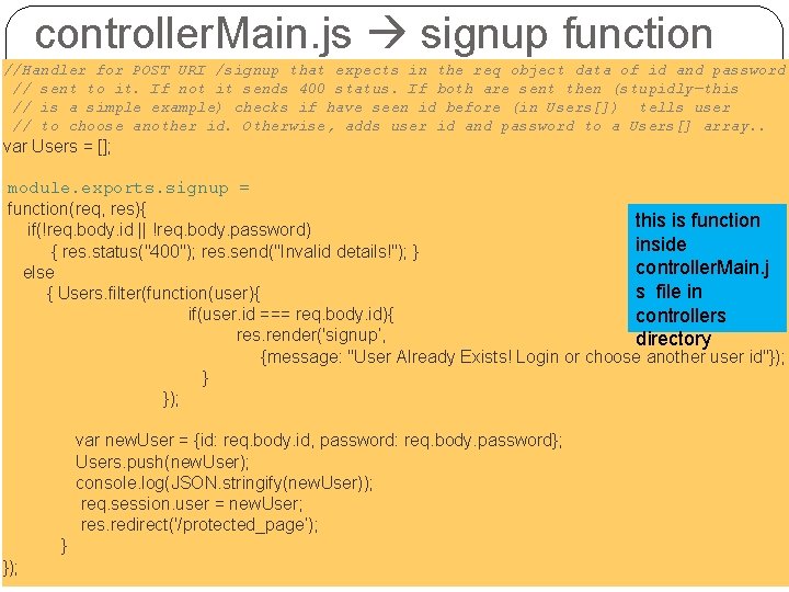 controller. Main. js signup function //Handler for POST URI /signup that expects in the