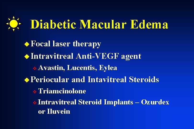 Diabetic Macular Edema u Focal laser therapy u Intravitreal Anti-VEGF agent v Avastin, Lucentis, Diabetic Macular Edema u Focal laser therapy u Intravitreal Anti-VEGF agent v Avastin, Lucentis,