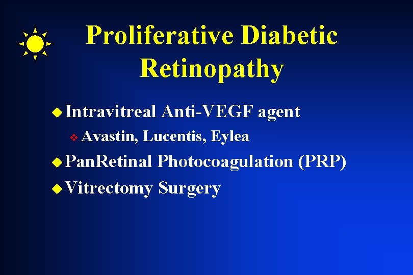 Proliferative Diabetic Retinopathy u Intravitreal v Anti-VEGF agent Avastin, Lucentis, Eylea u Pan. Retinal Proliferative Diabetic Retinopathy u Intravitreal v Anti-VEGF agent Avastin, Lucentis, Eylea u Pan. Retinal