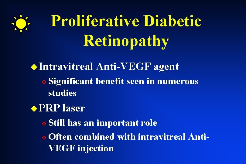 Proliferative Diabetic Retinopathy u Intravitreal v Anti-VEGF agent Significant benefit seen in numerous studies Proliferative Diabetic Retinopathy u Intravitreal v Anti-VEGF agent Significant benefit seen in numerous studies