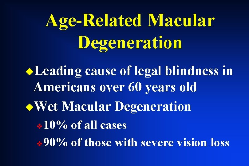 Age-Related Macular Degeneration u. Leading cause of legal blindness in Americans over 60 years Age-Related Macular Degeneration u. Leading cause of legal blindness in Americans over 60 years