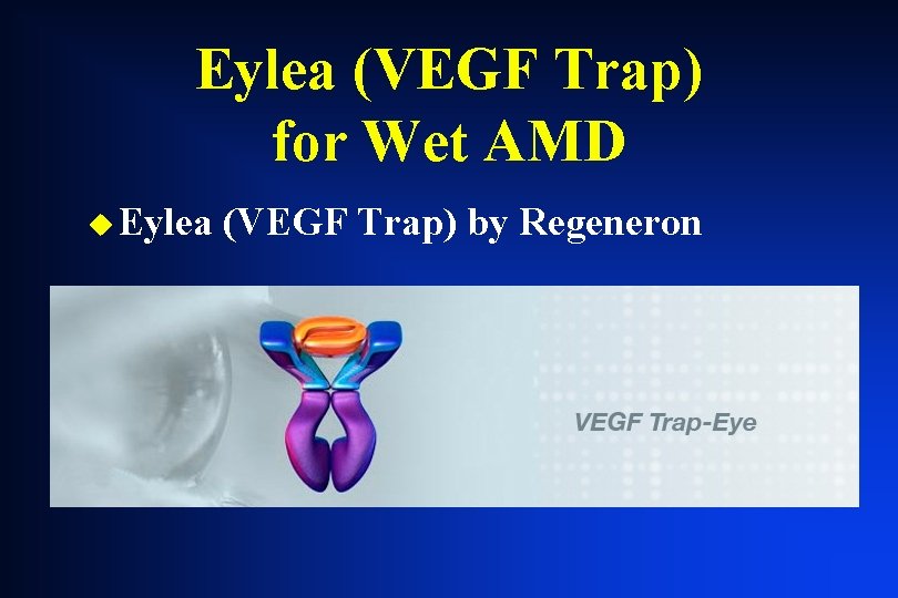 Eylea (VEGF Trap) for Wet AMD u Eylea (VEGF Trap) by Regeneron Eylea (VEGF Trap) for Wet AMD u Eylea (VEGF Trap) by Regeneron