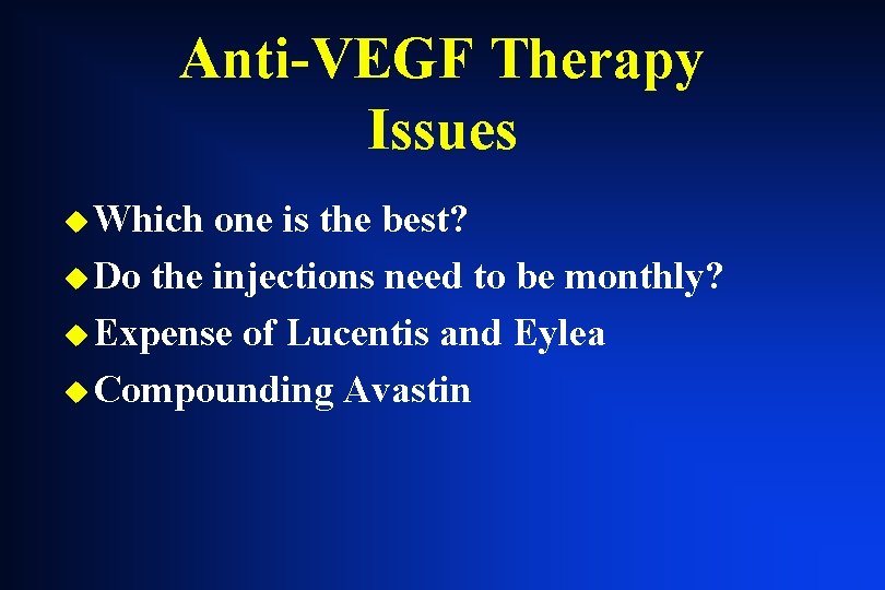 Anti-VEGF Therapy Issues u Which one is the best? u Do the injections need Anti-VEGF Therapy Issues u Which one is the best? u Do the injections need