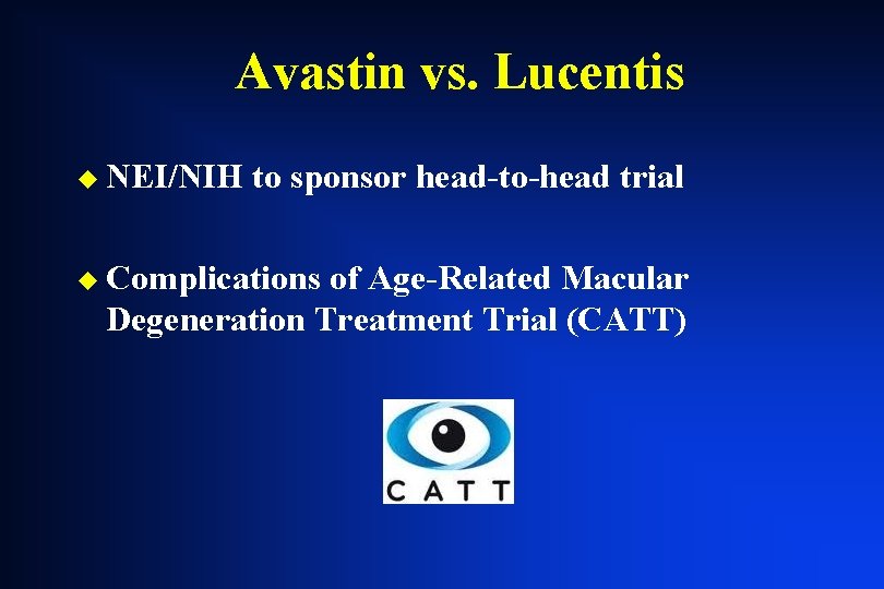 Avastin vs. Lucentis u NEI/NIH to sponsor head-to-head trial u Complications of Age-Related Macular Avastin vs. Lucentis u NEI/NIH to sponsor head-to-head trial u Complications of Age-Related Macular