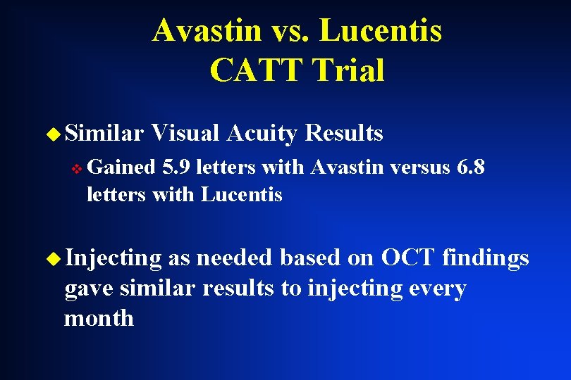 Avastin vs. Lucentis CATT Trial u Similar v Visual Acuity Results Gained 5. 9 Avastin vs. Lucentis CATT Trial u Similar v Visual Acuity Results Gained 5. 9