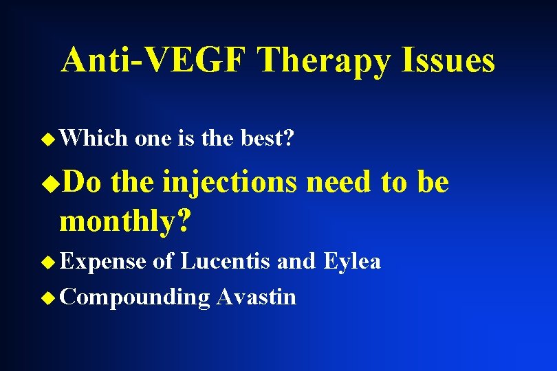 Anti-VEGF Therapy Issues u Which one is the best? u. Do the injections need Anti-VEGF Therapy Issues u Which one is the best? u. Do the injections need