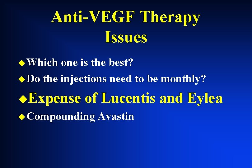 Anti-VEGF Therapy Issues u Which one is the best? u Do the injections need Anti-VEGF Therapy Issues u Which one is the best? u Do the injections need