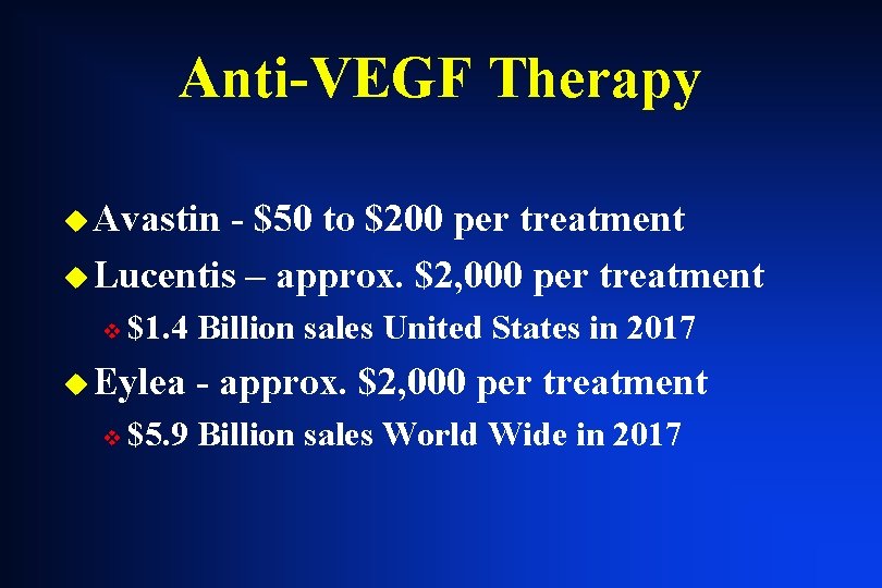 Anti-VEGF Therapy u Avastin - $50 to $200 per treatment u Lucentis – approx. Anti-VEGF Therapy u Avastin - $50 to $200 per treatment u Lucentis – approx.