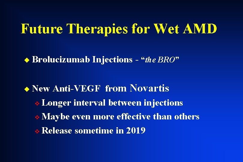 Future Therapies for Wet AMD u Brolucizumab Injections - “the BRO” Anti-VEGF from Novartis Future Therapies for Wet AMD u Brolucizumab Injections - “the BRO” Anti-VEGF from Novartis