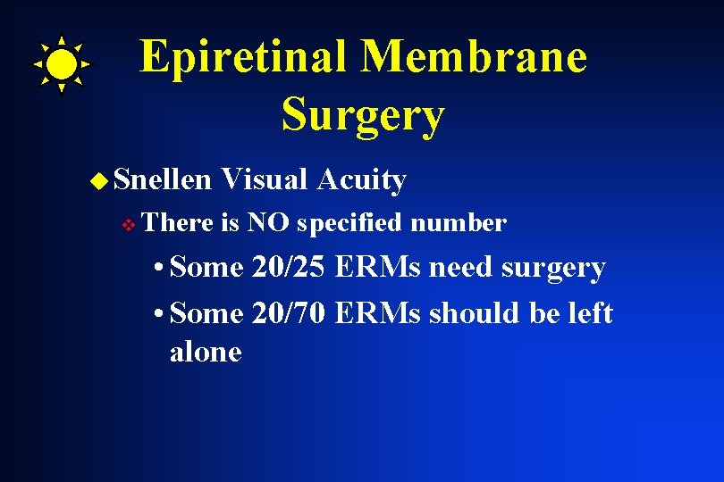 Epiretinal Membrane Surgery u Snellen v Visual Acuity There is NO specified number • Epiretinal Membrane Surgery u Snellen v Visual Acuity There is NO specified number •