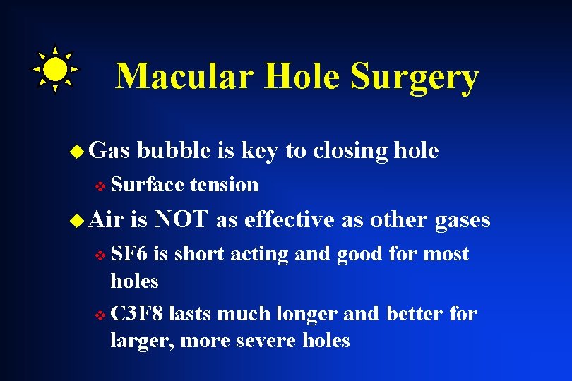 Macular Hole Surgery u Gas v bubble is key to closing hole Surface tension Macular Hole Surgery u Gas v bubble is key to closing hole Surface tension