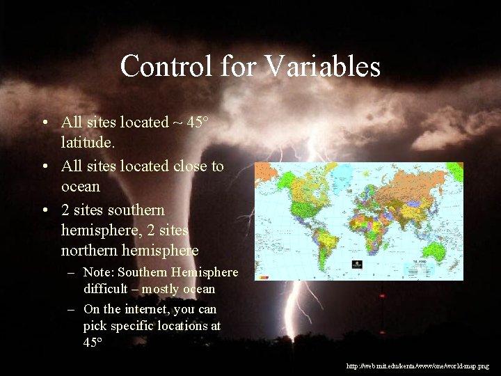 Control for Variables • All sites located ~ 45º latitude. • All sites located