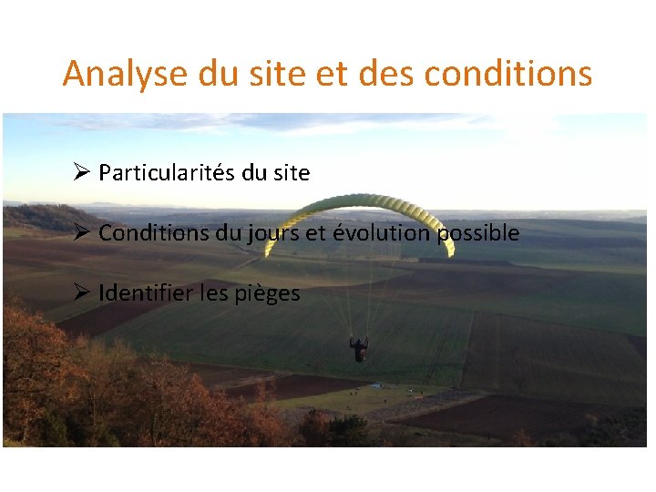 Analyse du site et des conditions Ø Particularités du site Ø Conditions du jours