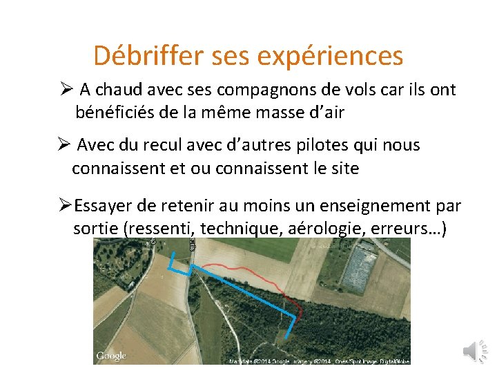 Débriffer ses expériences Ø A chaud avec ses compagnons de vols car ils ont