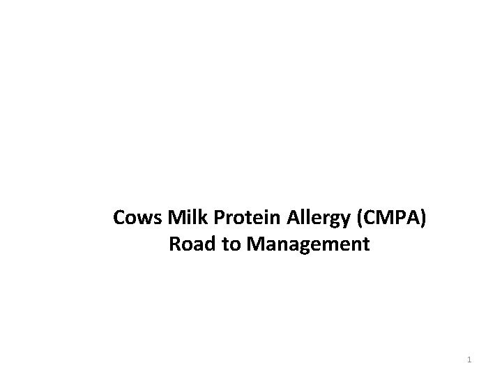 Cows Milk Protein Allergy (CMPA) Road to Management 1 