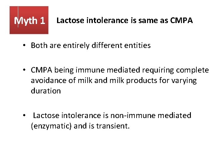 Myth 1 Lactose intolerance is same as CMPA • Both are entirely different entities