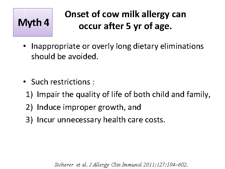 Myth 4 Onset of cow milk allergy can occur after 5 yr of age.