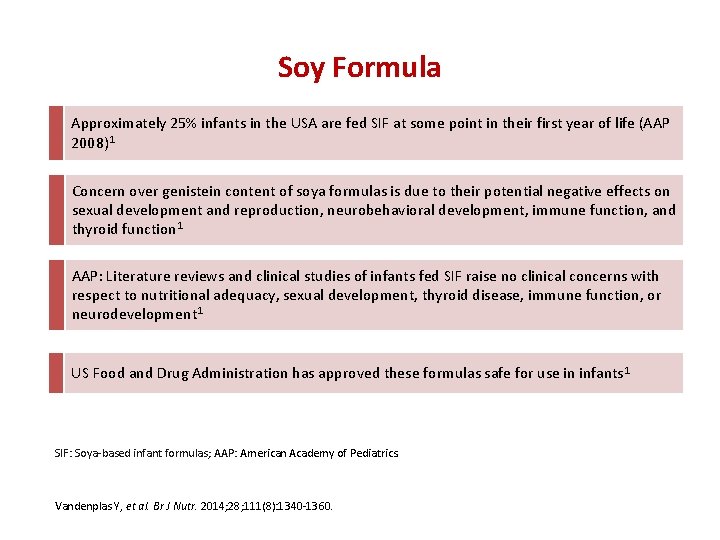 Soy Formula Approximately 25% infants in the USA are fed SIF at some point