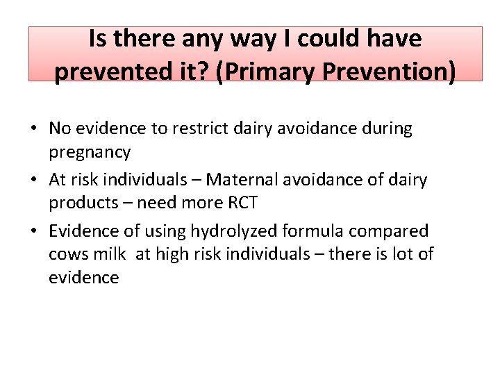 Is there any way I could have prevented it? (Primary Prevention) • No evidence