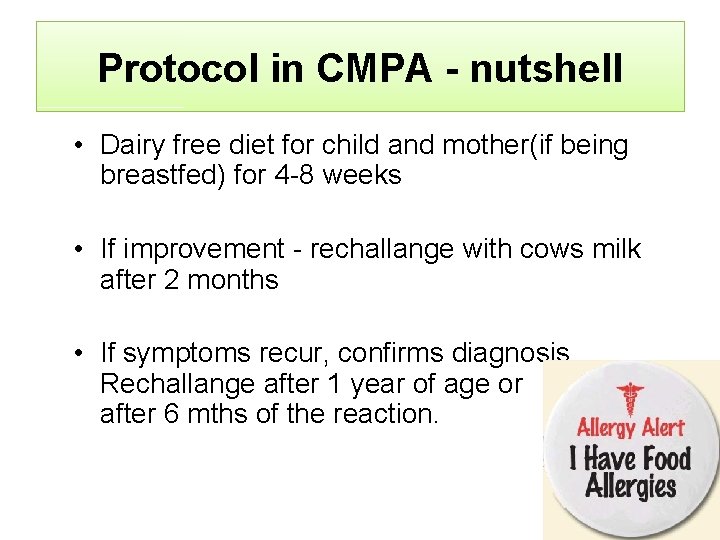 Protocol in CMPA - nutshell • Dairy free diet for child and mother(if being