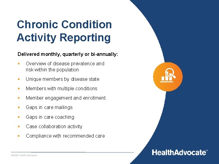Chronic Condition Activity Reporting Delivered monthly, quarterly or bi-annually: § Overview of disease prevalence Chronic Condition Activity Reporting Delivered monthly, quarterly or bi-annually: § Overview of disease prevalence