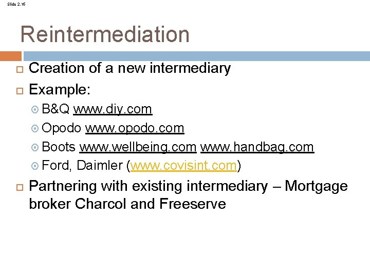 Slide 2. 15 Reintermediation Creation of a new intermediary Example: B&Q www. diy. com