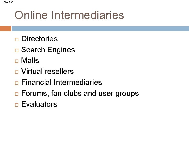 Slide 2. 17 Online Intermediaries Directories Search Engines Malls Virtual resellers Financial Intermediaries Forums,