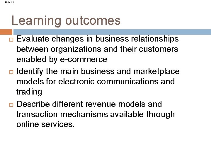 Slide 2. 2 Learning outcomes Evaluate changes in business relationships between organizations and their