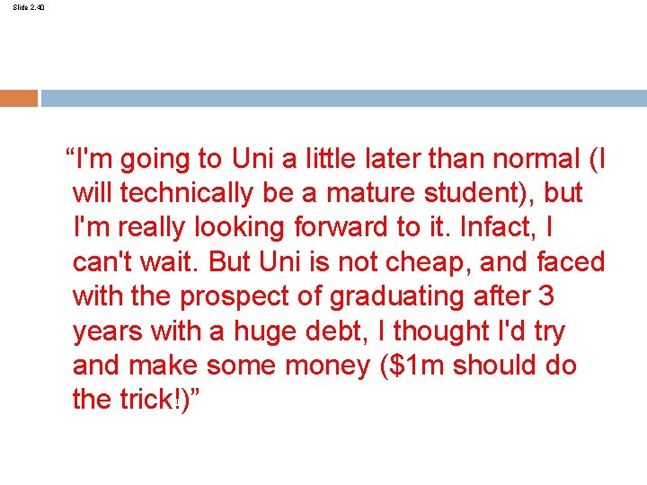 Slide 2. 40 “I'm going to Uni a little later than normal (I will