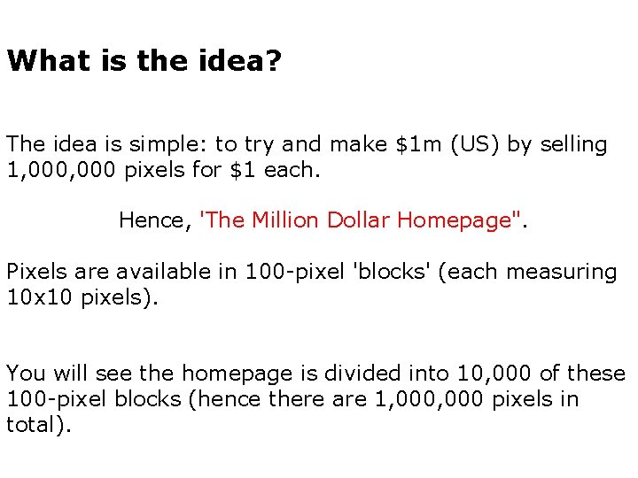 What is the idea? The idea is simple: to try and make $1 m